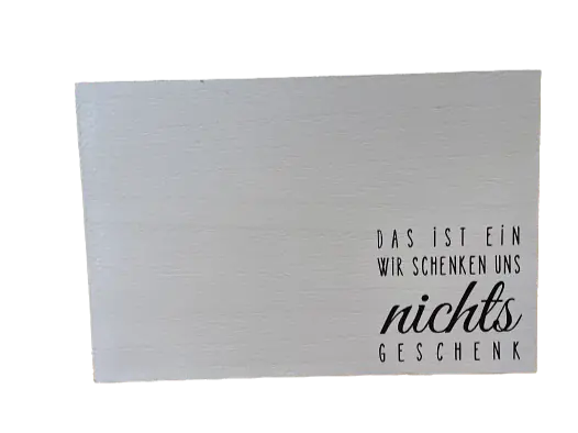 Holzschild wir schenken uns nichts
