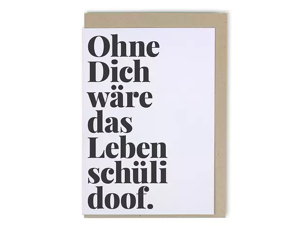 Tadah I Ohne dich wäre das Leben schüli doof.